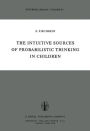 The Intuitive Sources of Probabilistic Thinking in Children