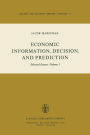 Economic Information, Decision, and Prediction: Selected Essays: Volume I Part I Economics of Decision