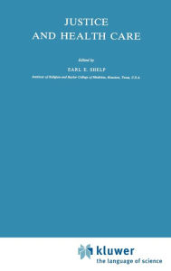 Title: Justice and Health Care / Edition 1, Author: E.E. Shelp