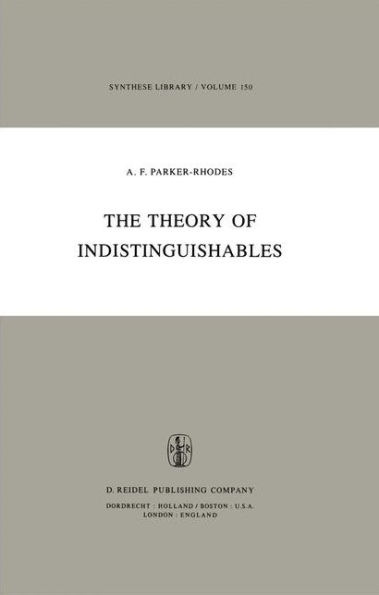 The Theory of Indistinguishables: A Search for Explanatory Principles Below the Level of Physics / Edition 1