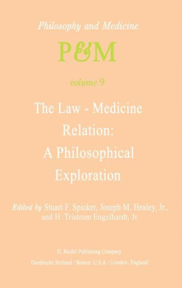 The Law-Medicine Relation: A Philosophical Exploration: Proceedings of the Eighth Trans-Disciplinary Symposium on Philosophy and Medicine Held at Farmington, Connecticut, November 9-11, 1978 / Edition 1