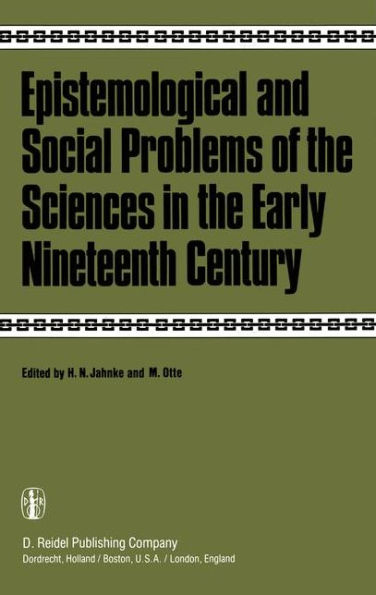 Epistemological and Social Problems of the Sciences in the Early Nineteenth Century / Edition 1