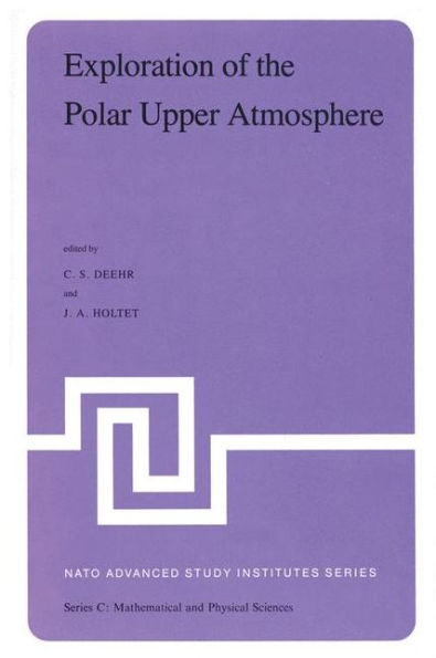 Exploration of the Polar Upper Atmosphere: Proceedings of the NATO Advanced Study Institute held at Lillehammer, Norway, May 5-16, 1980 / Edition 1