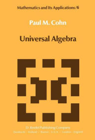 Title: Universal Algebra / Edition 1, Author: P.M. Cohn
