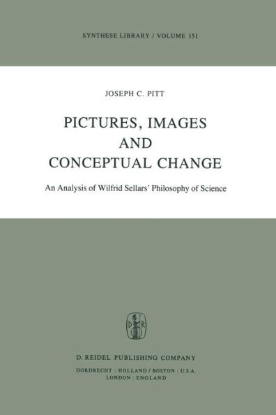 Pictures, Images, and Conceptual Change: An Analysis of Wilfrid Sellars' Philosophy of Science