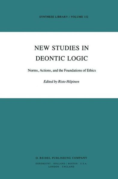 New Studies in Deontic Logic: Norms, Actions, and the Foundations of Ethics / Edition 1