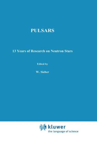 Pulsars - 13 Years of Research on Neutron Stars / Edition 1