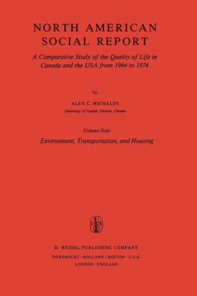 Environment, Transportation, and Housing: A Comparative Study of the Quality of Life in Canada and the USA from 1964 to 1974. Vol. 4: Environment, Transportation and Housing