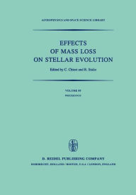 Title: Effects of Mass Loss on Stellar Evolution: IAU Colloquium no. 59 Held in Miramare, Trieste, Italy, September 15-19, 1980 / Edition 1, Author: C. Chiosi