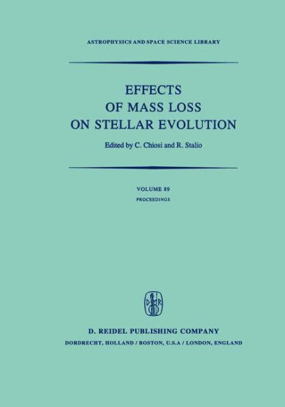 Effects of Mass Loss on Stellar Evolution: IAU Colloquium no. 59 Held in Miramare, Trieste, Italy, September 15-19, 1980 / Edition 1