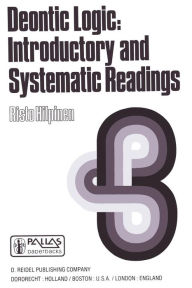 Title: Deontic Logic: Introductory and Systematic Readings, Author: R. Hilpinen