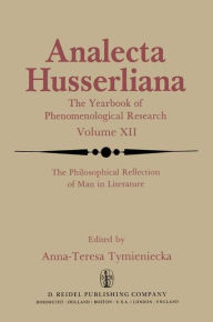 Title: The Philosophical Reflection of Man in Literature: Selected Papers from Several Conferences Held by the International Society for Phenomenology and Literature in Cambridge, Massachusetts, Author: Anna-Teresa Tymieniecka