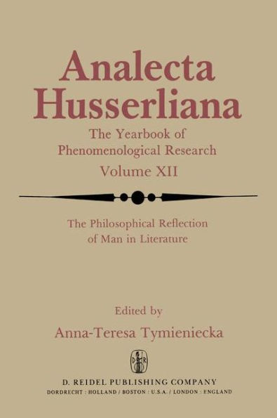 The Philosophical Reflection of Man in Literature: Selected Papers from Several Conferences Held by the International Society for Phenomenology and Literature in Cambridge, Massachusetts