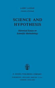 Title: Science and Hypothesis: Historical Essays on Scientific Methodology / Edition 1, Author: R. Laudan