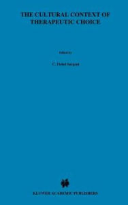 Title: The Cultural Context of Therapeutic Choice: Obstetrical Care Decisions Among the Bariba of Benin / Edition 1, Author: C. Sargent