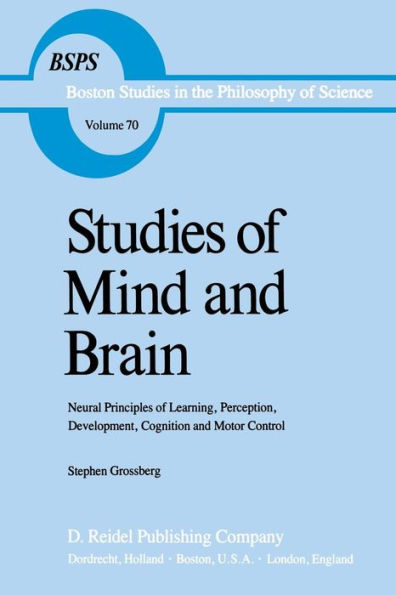 Studies of Mind and Brain: Neural Principles of Learning, Perception, Development, Cognition, and Motor Control