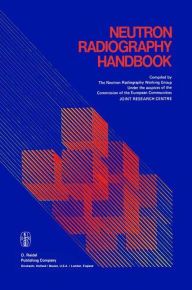 Title: Neutron Radiography Handbook: Nuclear Science and Technology / Edition 1, Author: Peter von der Hardt