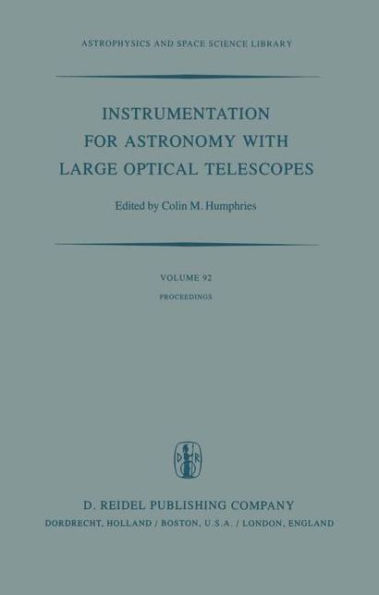 Instrumentation for Astronomy with Large Optical Telescopes: Proceedings of IAU Colloquium No. 67, Held at Zelenchukskaya, U.S.S.R., 8-10 September, 1981 / Edition 1