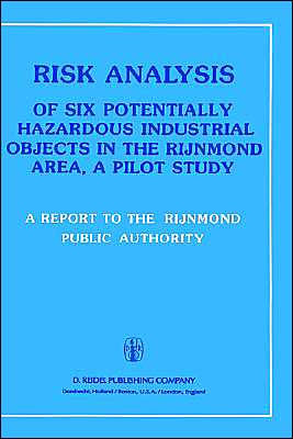 Risk Analysis of Six Potentially Hazardous Industrial Objects in the Rijnmond Area: A Pilot Study / Edition 1