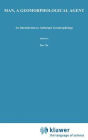 Man, a Geomorphological Agent: An Introduction to Anthropic Geomorphology