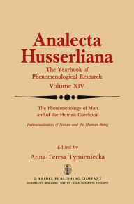 Title: The Phenomenology of Man and of the Human Condition: Individualisation of Nature and the Human being Part I. Plotting the Territory for Interdisciplinary Communication / Edition 1, Author: Anna-Teresa Tymieniecka