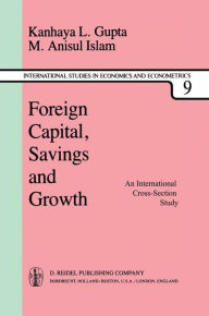 Title: Foreign Capital, Savings and Growth: An International Cross-Section Study / Edition 1, Author: K. L. Gupta
