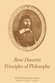 Title: Renï¿½ Descartes: Principles of Philosophy: Translated, with Explanatory Notes / Edition 1, Author: R.P. Miller
