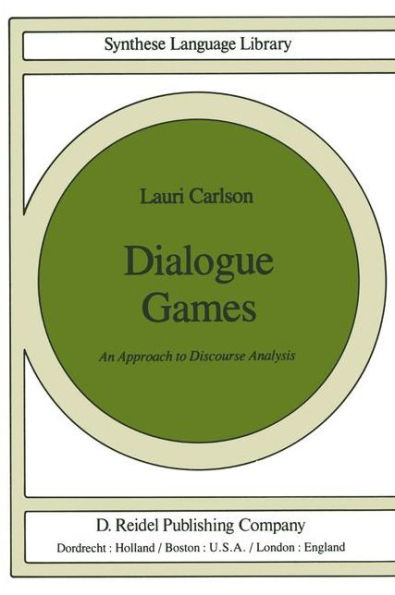 Dialogue Games: An Approach to Discourse Analysis / Edition 1