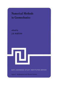 Title: Numerical Methods in Geomechanics: Proceedings of the NATO Advanced Study Institute, University of Minho, Braga, Portugal, held at Vimeiro, August 24 - September 4, 1981 / Edition 1, Author: J.B. Martins
