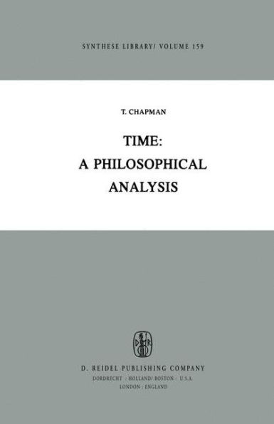 Time: A Philosophical Analysis / Edition 1