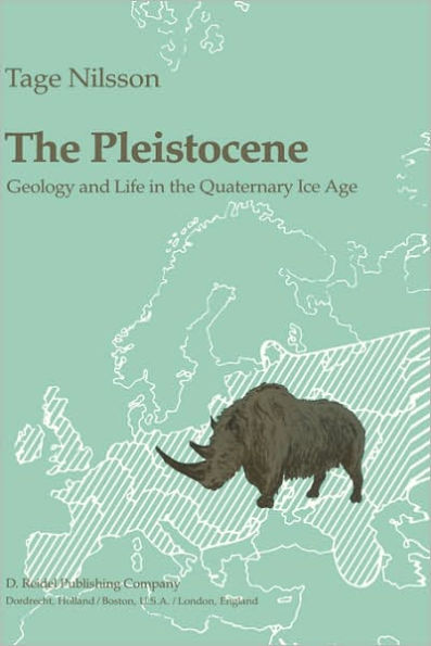 The Pleistocene: Geology and Life in the Quaternary Ice Age / Edition 1
