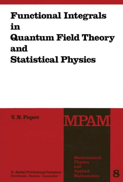 Functional Integrals in Quantum Field Theory and Statistical Physics / Edition 1