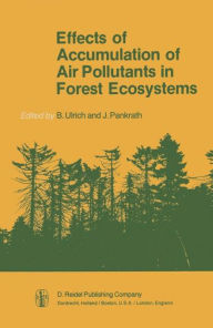 Title: Effects of Accumulation of Air Pollutants in Forest Ecosystems: Proceedings of a Workshop held at Göttingen, West Germany, May 16-18, 1982 / Edition 1, Author: B. Ulrich