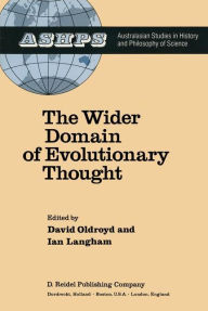 Title: The Wider Domain of Evolutionary Thought / Edition 1, Author: D.R. Oldroyd