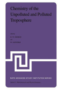 Title: Chemistry of the Unpolluted and Polluted Troposphere: Proceedings of the NATO Advanced Study Institute held on the Island of Corfu, Greece, September 28 - October 10, 1981 / Edition 1, Author: H.W. Georgii