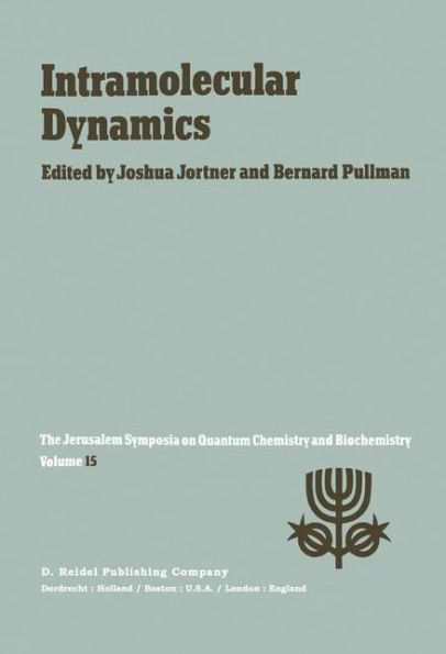 Intramolecular Dynamics: Proceedings of the Fifteenth Jerusalem Symposium on Quantum Chemistry and Biochemistry Held in Jerusalem, Israel, March 29-April 1, 1982 / Edition 1