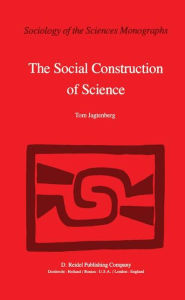 Title: The Social Construction of Science: A Comparative Study of Goal Direction, Research Evolution and Legitimation / Edition 1, Author: T. Jagtenberg