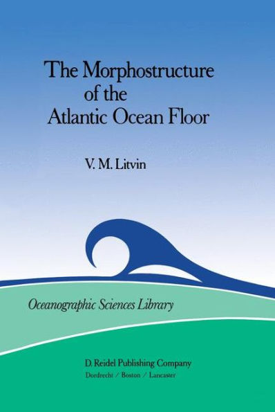 The Morphostructure of the Atlantic Ocean Floor: Its Development in the Meso-Cenozoic / Edition 1