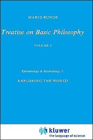 Title: Epistemology & Methodology I:: Exploring the World / Edition 1, Author: M. Bunge