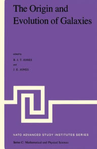 Title: The Origin and Evolution of Galaxies: Proceedings of the NATO Advanced Study Institute held at Erice, Italy, May 11-23, 1981. VIIth Course of the International School of Cosmology and Gravitation, Author: J.T. Jones