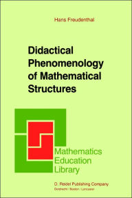 Title: Didactical Phenomenology of Mathematical Structures / Edition 1, Author: Hans Freudenthal