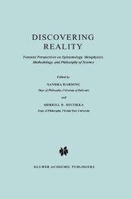 Title: Discovering Reality: Feminist Perspectives on Epistemology, Metaphysics, Methodology, and Philosophy of Science, Author: Sandra Harding