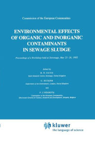 Title: Environmental Effects of Organic and Inorganic Contaminants in Sewage Sludge / Edition 1, Author: R.D. Davis