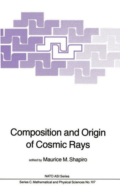 Composition and Origin of Cosmic Rays / Edition 1