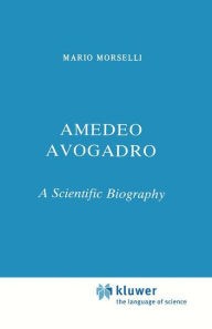 Title: Amedeo Avogadro: A Scientific Biography, Author: M. Morselli