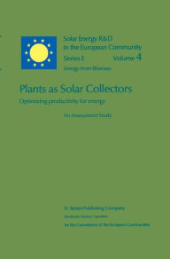 Title: Plants as Solar Collectors: Optimizing Productivity for Energy / Edition 1, Author: J. Coombs