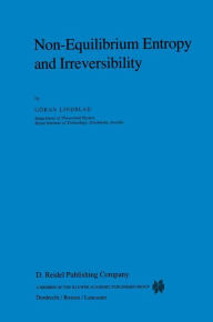 Title: Non-Equilibrium Entropy and Irreversibility / Edition 1, Author: C. Lindblad