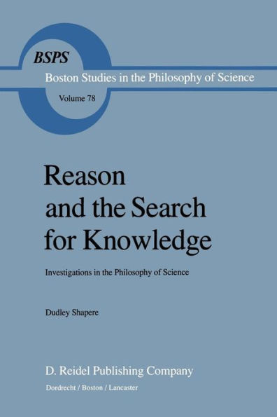 Reason and the Search for Knowledge: Investigations in the Philosophy of Science