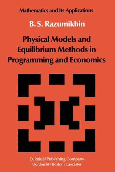 Physical Models and Equilibrium Methods in Programming and Economics / Edition 1