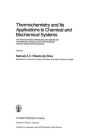 Thermochemistry and Its Applications to Chemical and Biochemical Systems: The Thermochemistry of Molecules, Ionic Species and Free Radicals in Relation to the Understanding of Chemical and Biochemical Systems / Edition 1